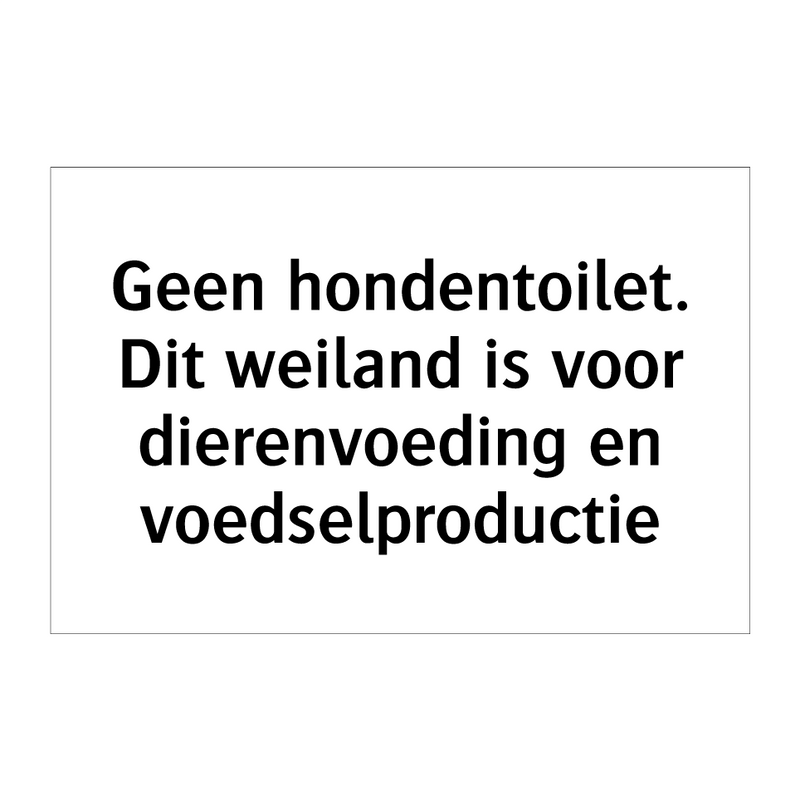 Geen hondentoilet. Dit weiland is voor dierenvoeding en voedselproductie