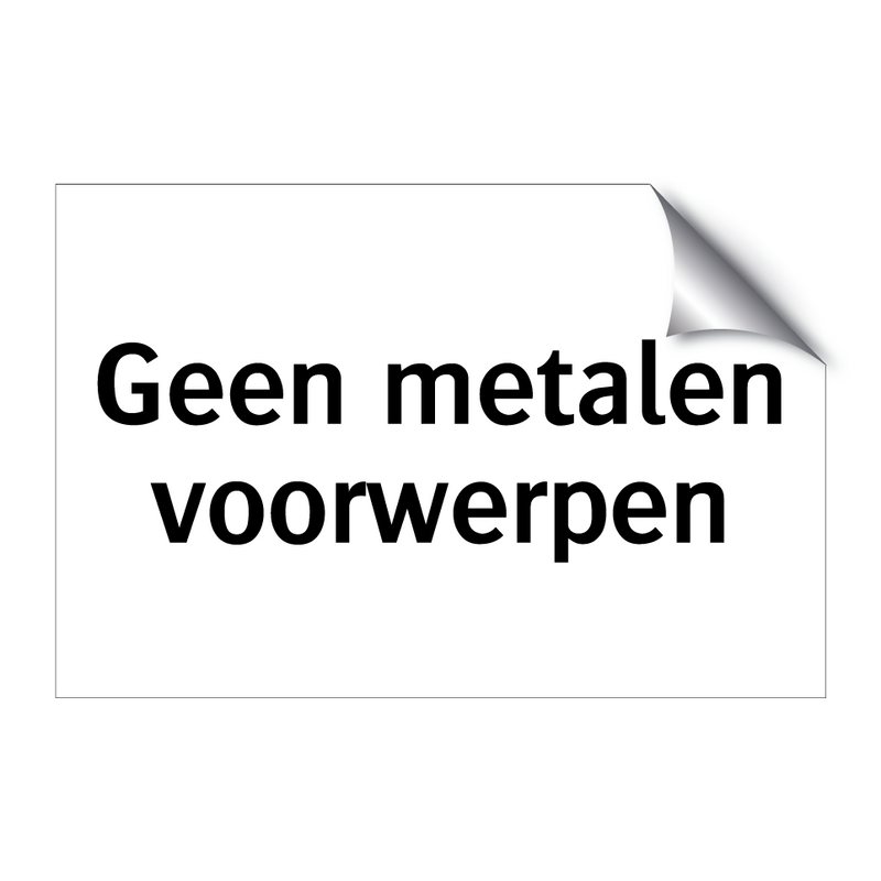 Geen metalen voorwerpen