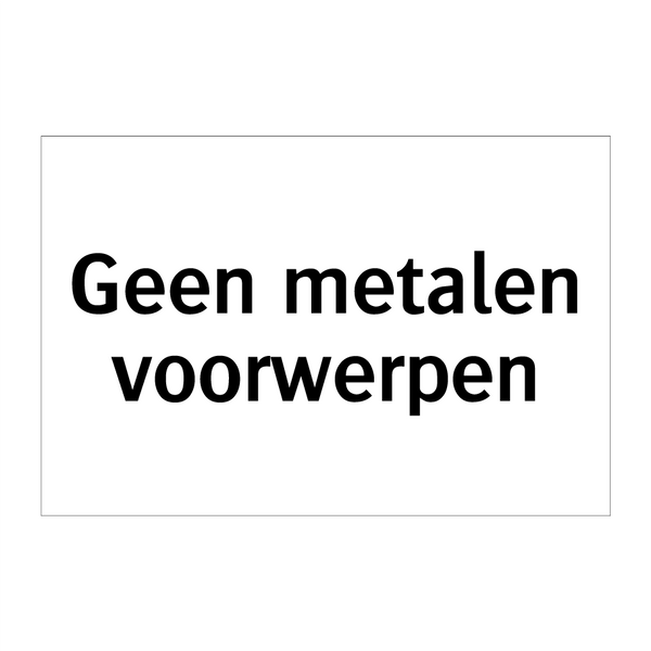 Geen metalen voorwerpen