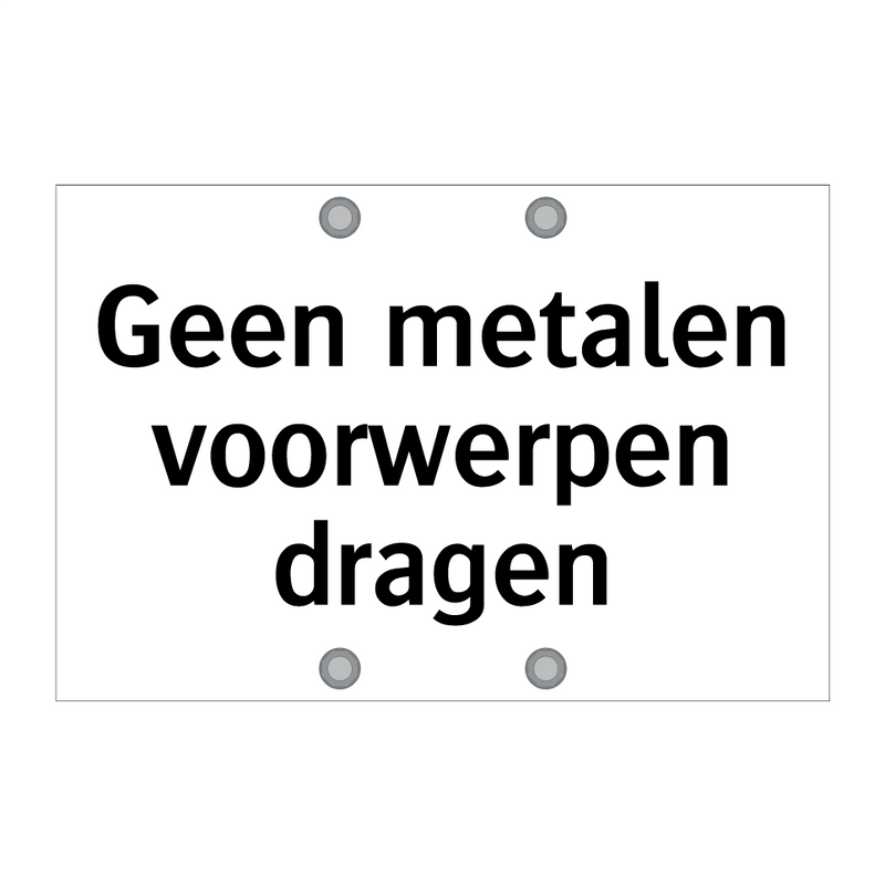 Geen metalen voorwerpen dragen