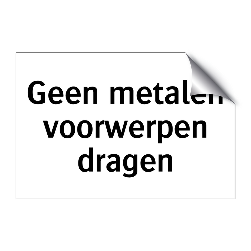 Geen metalen voorwerpen dragen