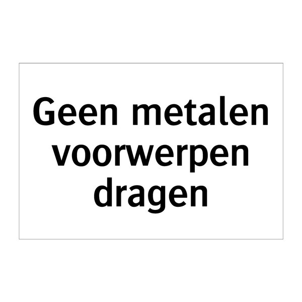 Geen metalen voorwerpen dragen