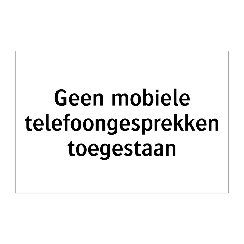 Geen mobiele telefoongesprekken toegestaan