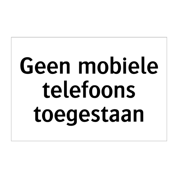 Geen mobiele telefoons toegestaan