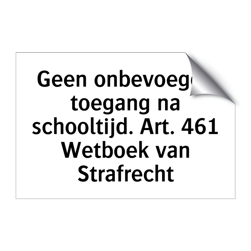 Geen onbevoegde toegang na schooltijd. Art. 461 Wetboek van Strafrecht