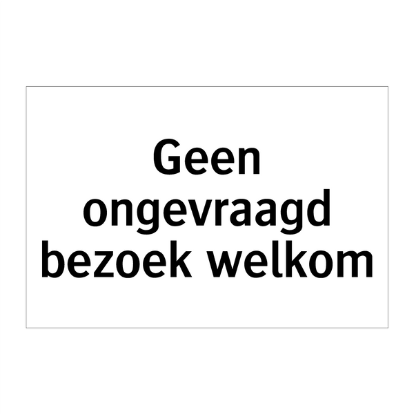 Geen ongevraagd bezoek welkom