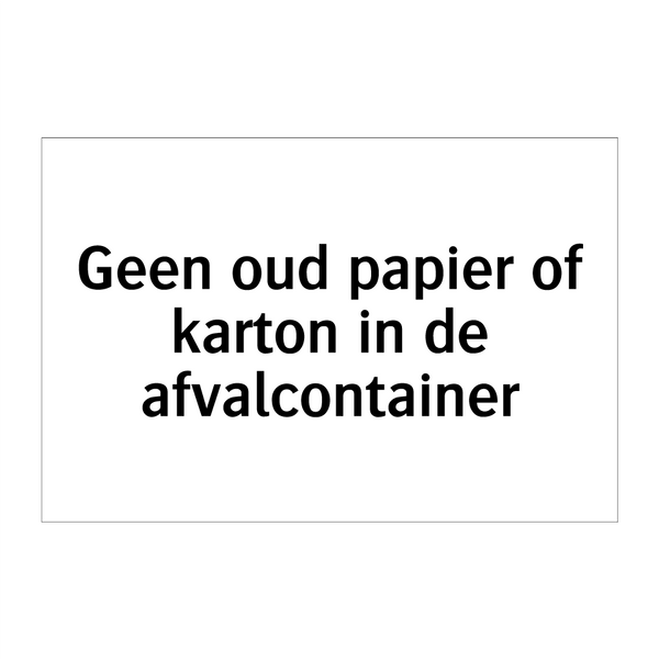 Geen oud papier of karton in de afvalcontainer