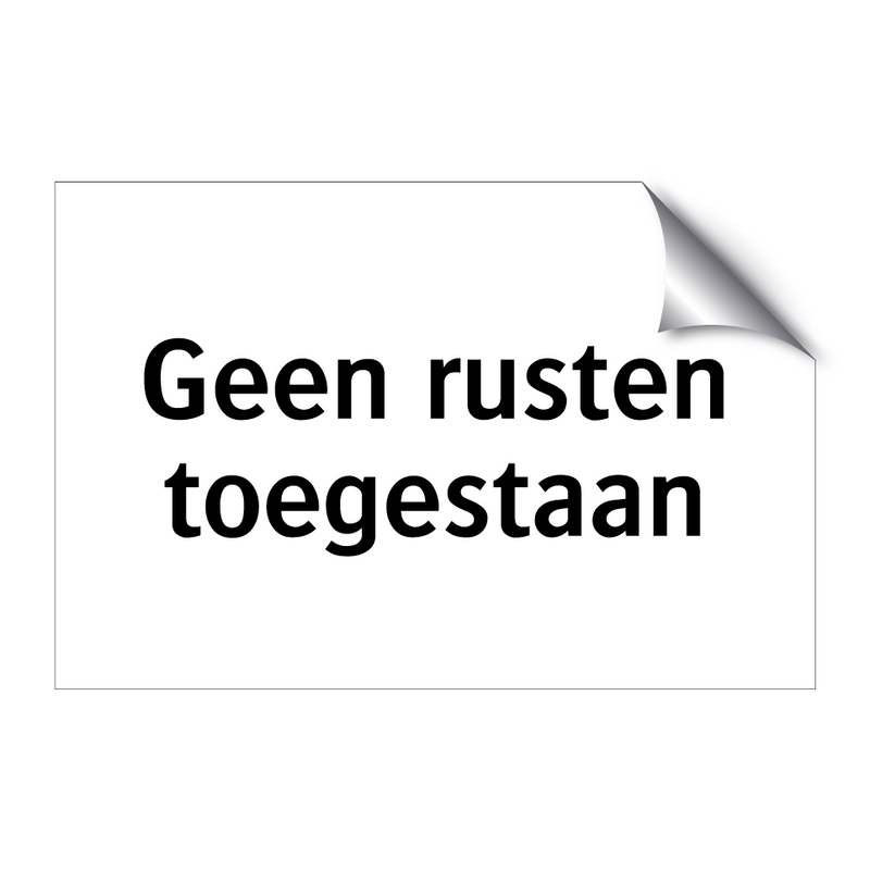 Geen rusten toegestaan