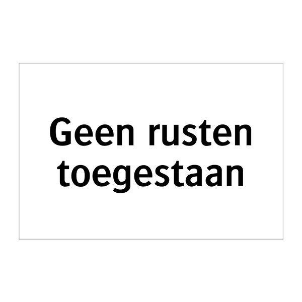 Geen rusten toegestaan