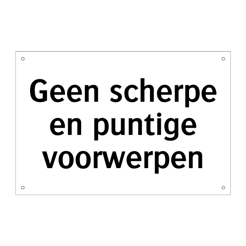 Geen scherpe en puntige voorwerpen