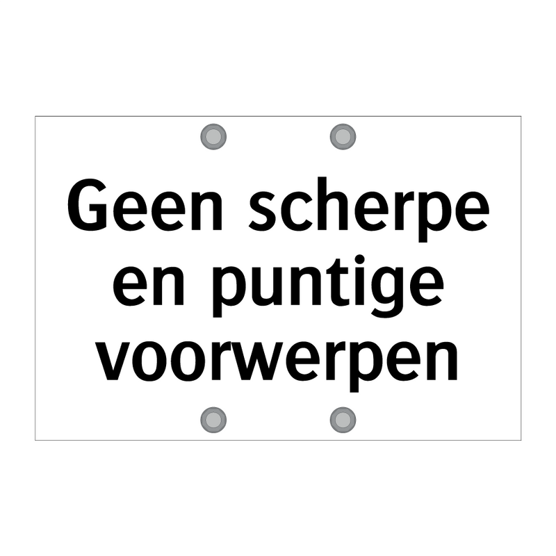 Geen scherpe en puntige voorwerpen