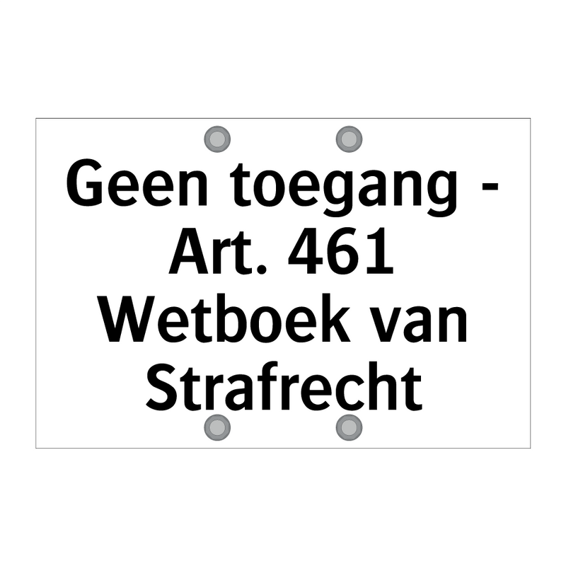 Geen toegang - Art. 461 Wetboek van Strafrecht