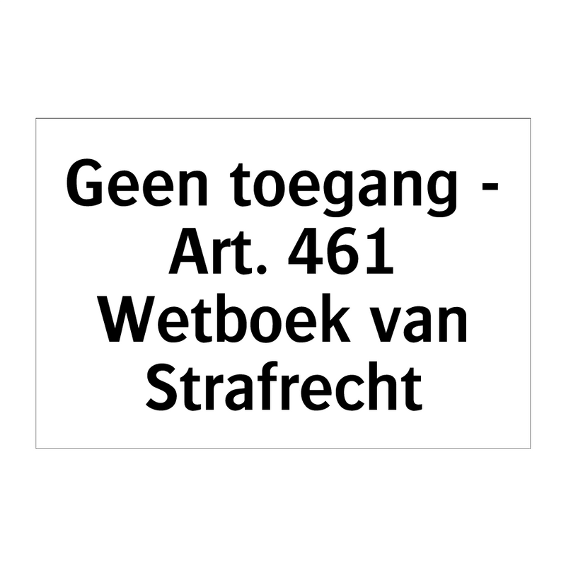 Geen toegang - Art. 461 Wetboek van Strafrecht