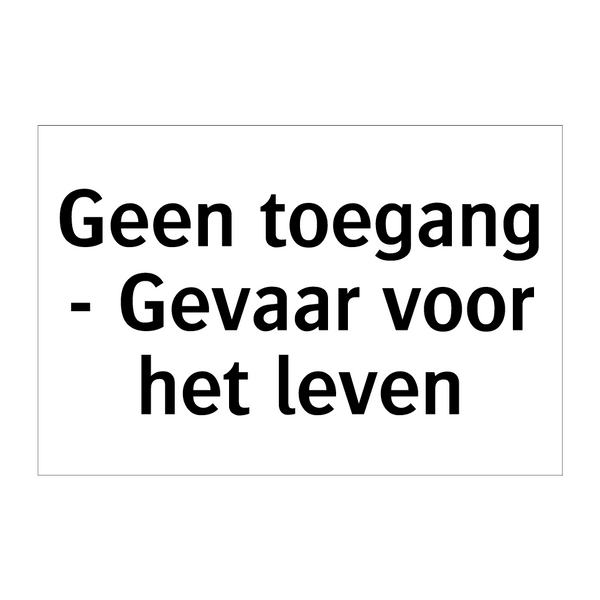 Geen toegang - Gevaar voor het leven