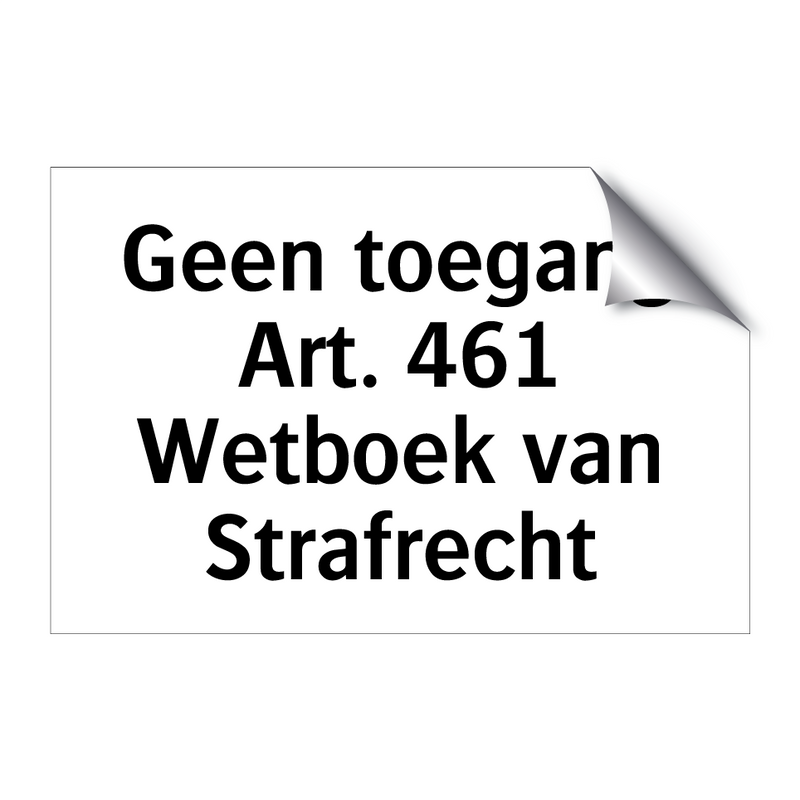 Geen toegang Art. 461 Wetboek van Strafrecht