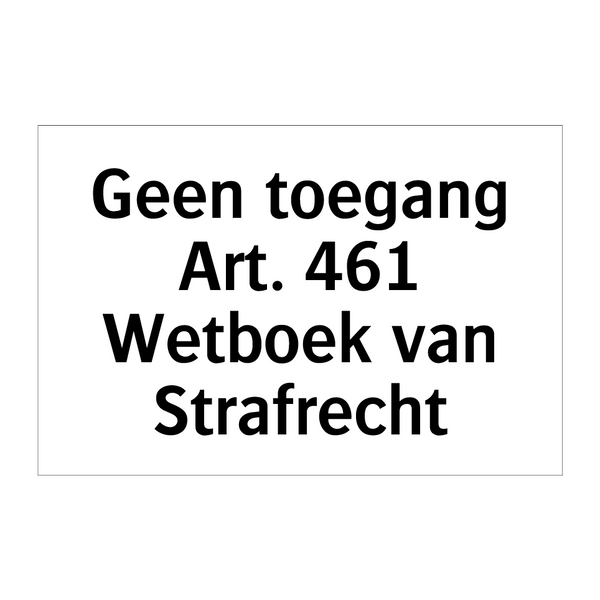 Geen toegang Art. 461 Wetboek van Strafrecht