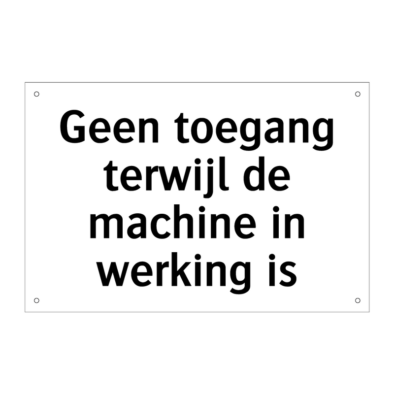 Geen toegang terwijl de machine in werking is