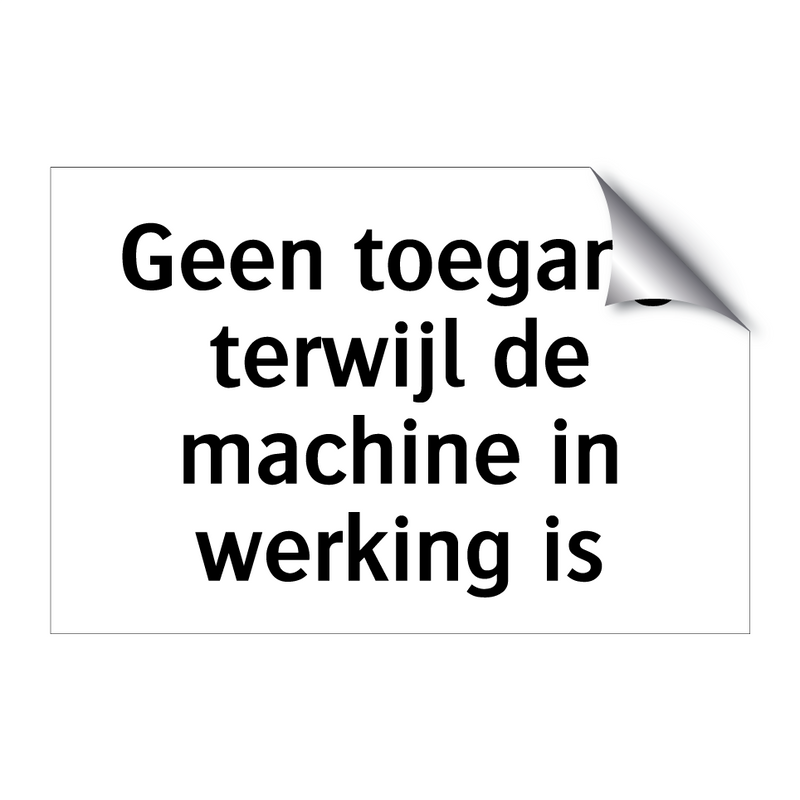 Geen toegang terwijl de machine in werking is