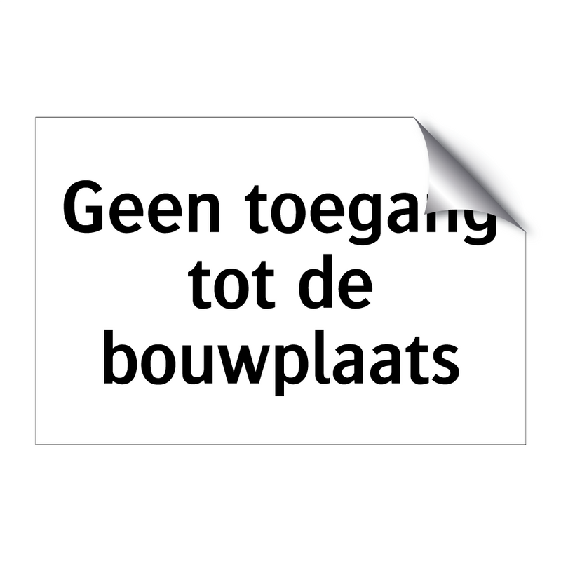 Geen toegang tot de bouwplaats