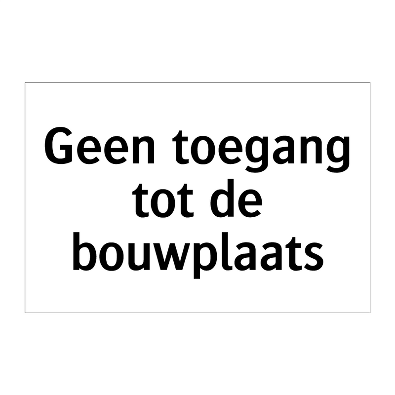 Geen toegang tot de bouwplaats