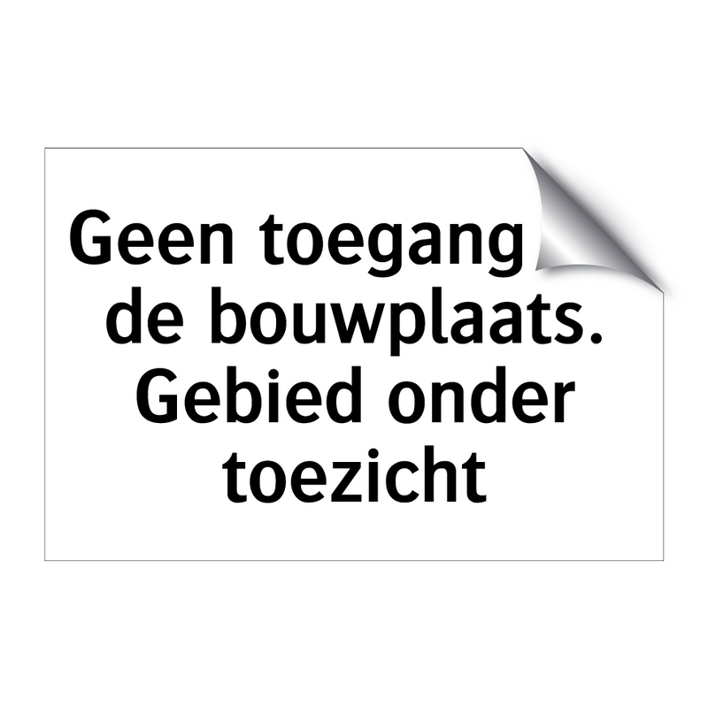 Geen toegang tot de bouwplaats. Gebied onder toezicht