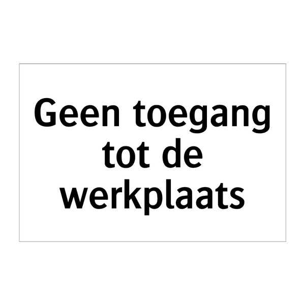 Geen toegang tot de werkplaats