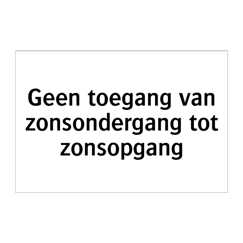 Geen toegang van zonsondergang tot zonsopgang