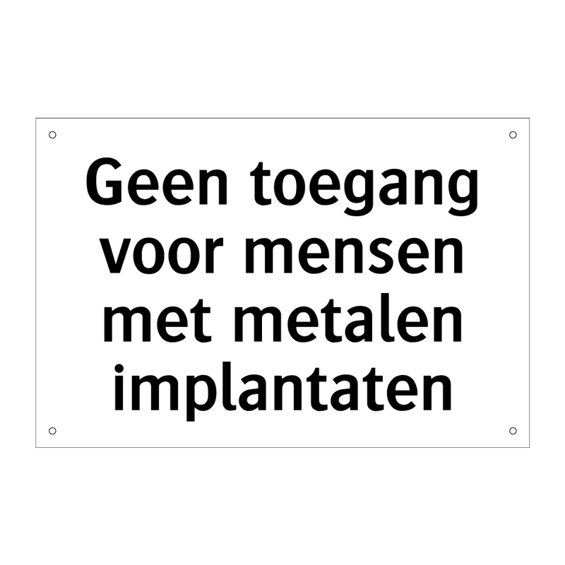 Geen toegang voor mensen met metalen implantaten