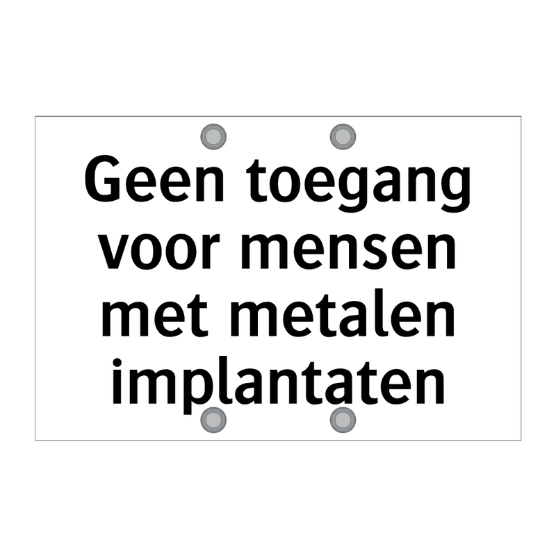 Geen toegang voor mensen met metalen implantaten