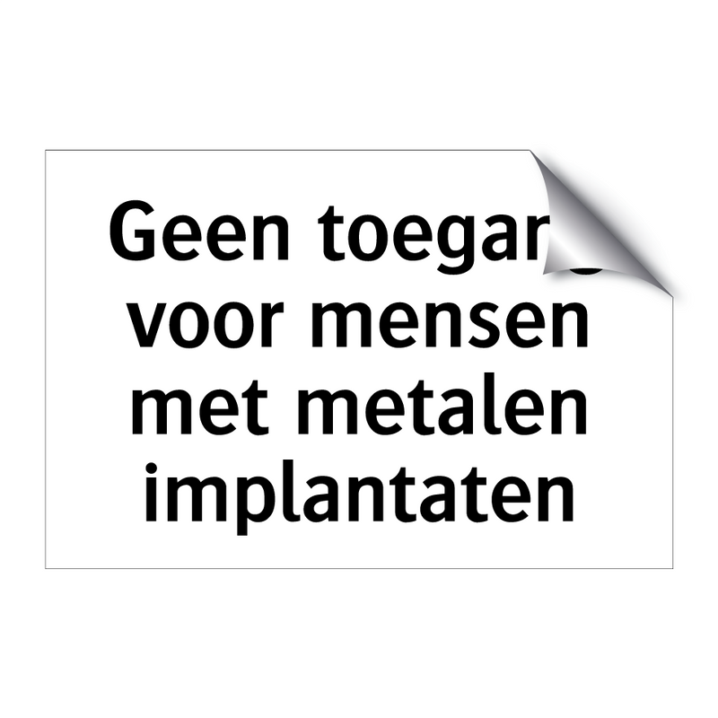 Geen toegang voor mensen met metalen implantaten