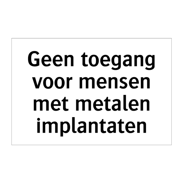 Geen toegang voor mensen met metalen implantaten