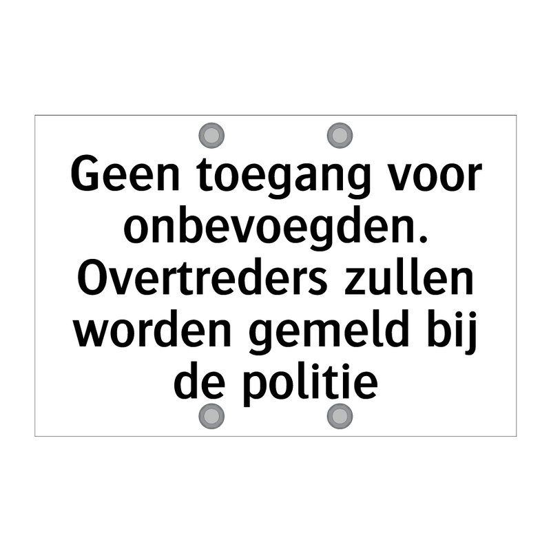 Geen toegang voor onbevoegden. Overtreders zullen worden gemeld bij de politie