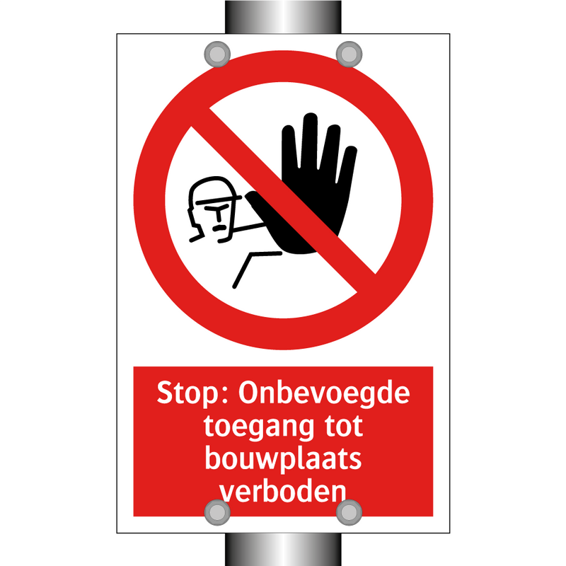 Stop: Onbevoegde toegang tot bouwplaats verboden