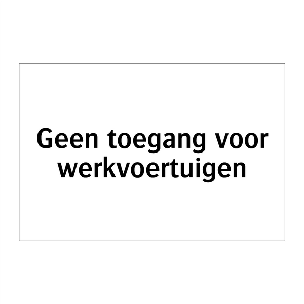 Geen toegang voor werkvoertuigen