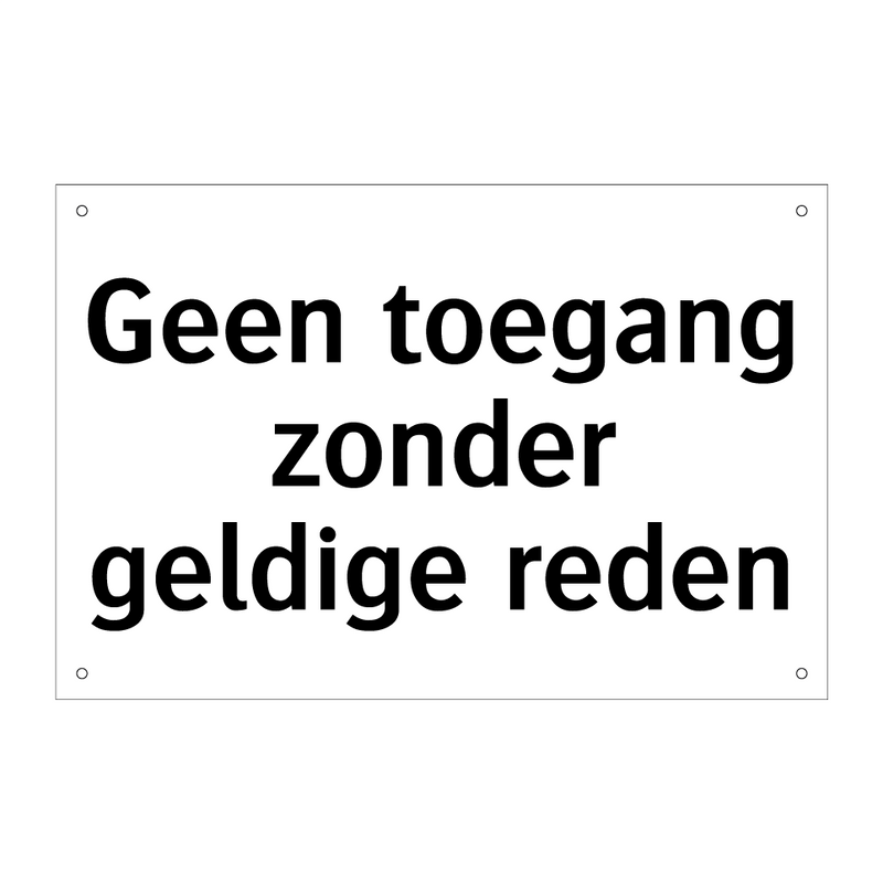 Geen toegang zonder geldige reden