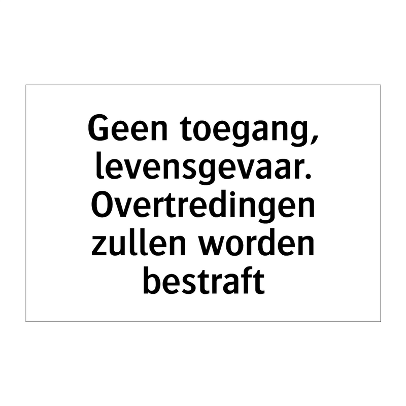 Geen toegang, levensgevaar. Overtredingen zullen worden bestraft