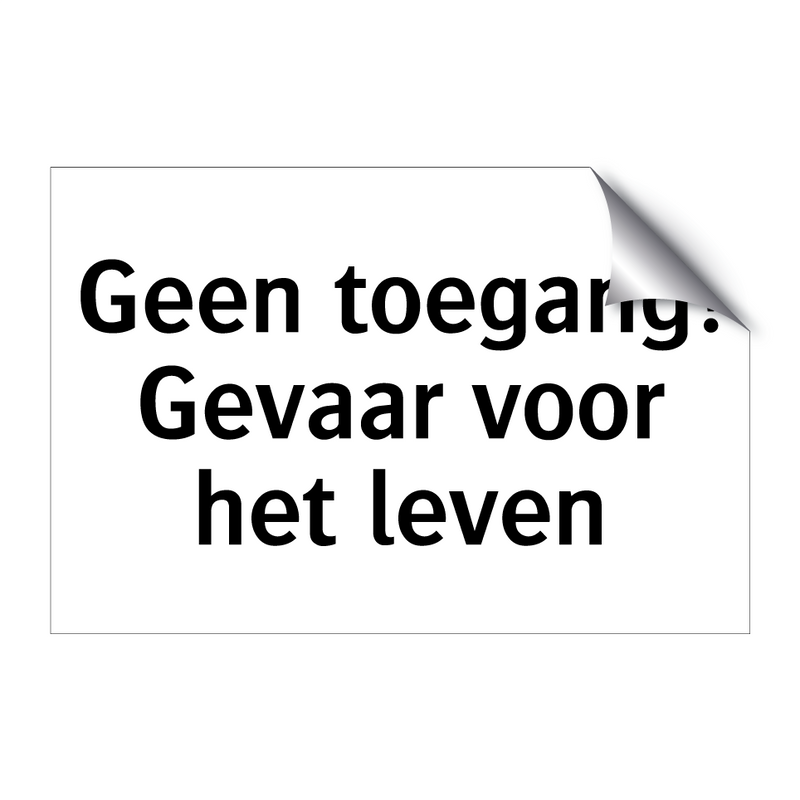 Geen toegang! Gevaar voor het leven