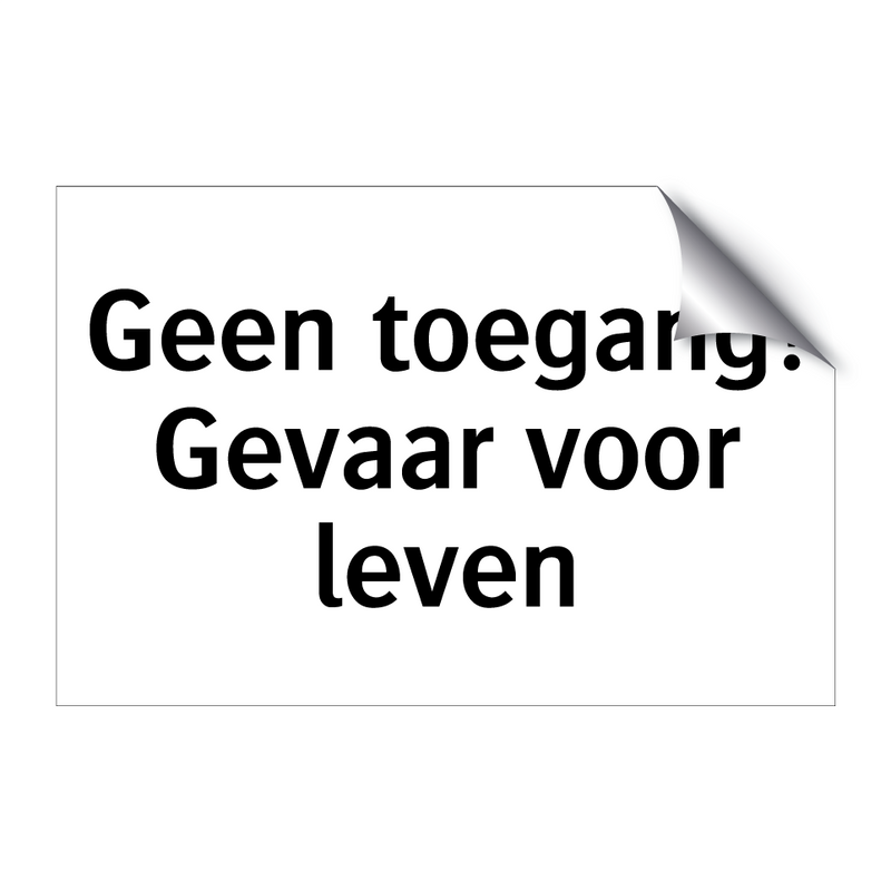 Geen toegang! Gevaar voor leven