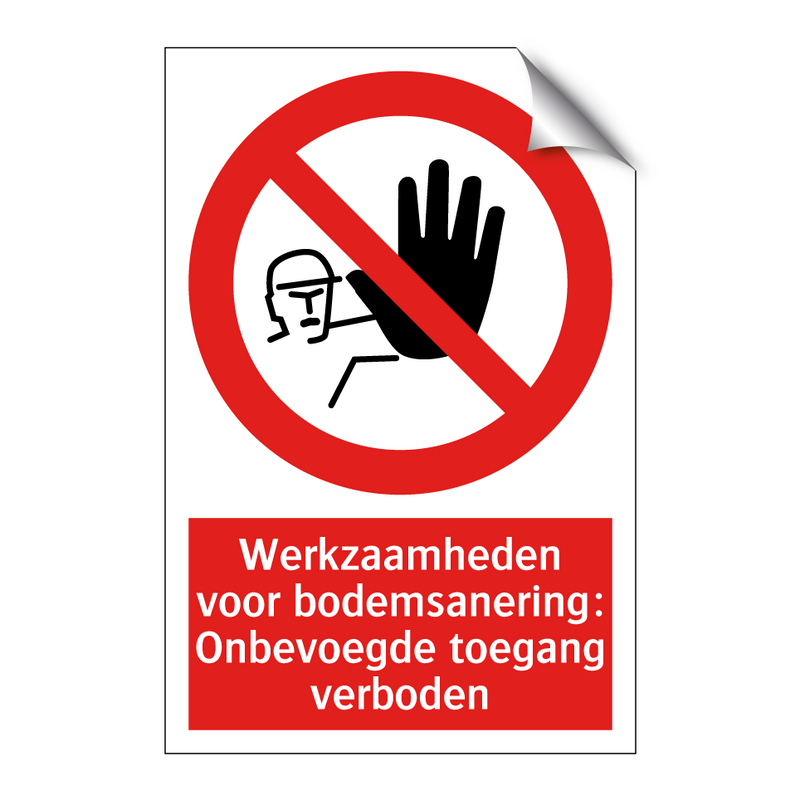 Werkzaamheden voor bodemsanering: Onbevoegde toegang verboden