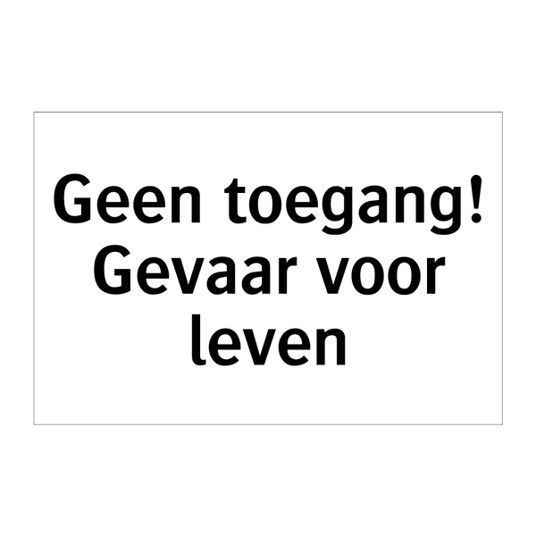 Geen toegang! Gevaar voor leven