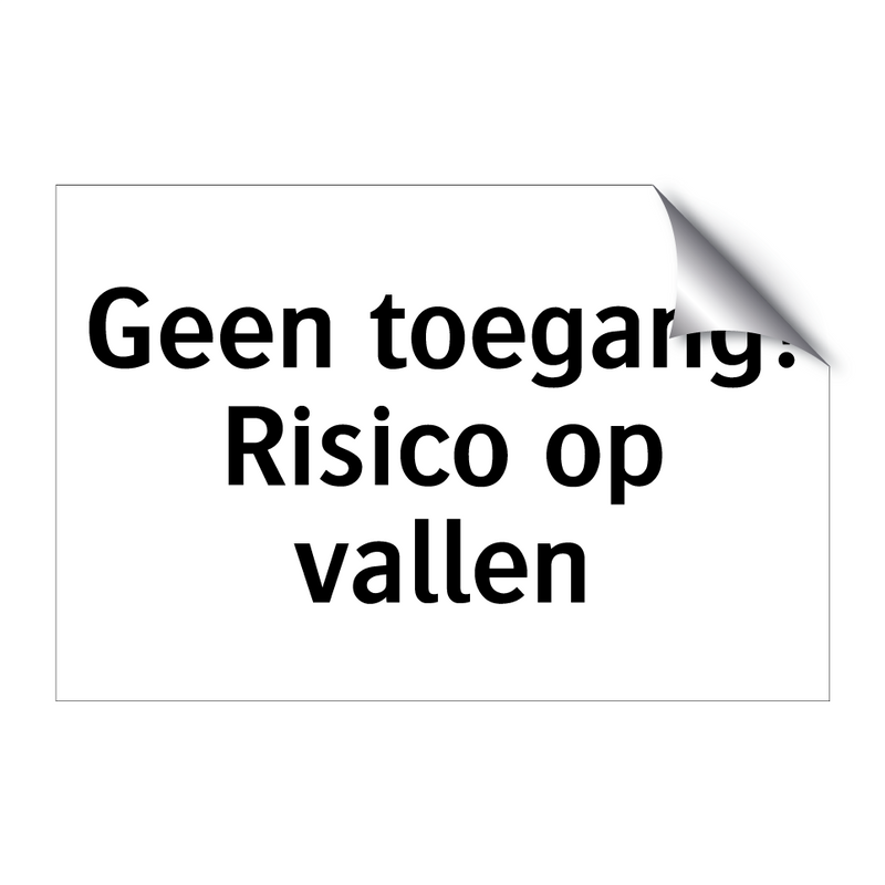 Geen toegang! Risico op vallen