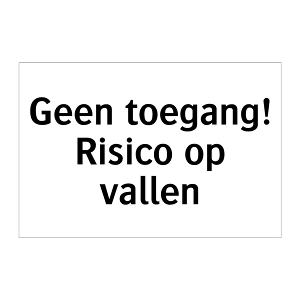 Geen toegang! Risico op vallen