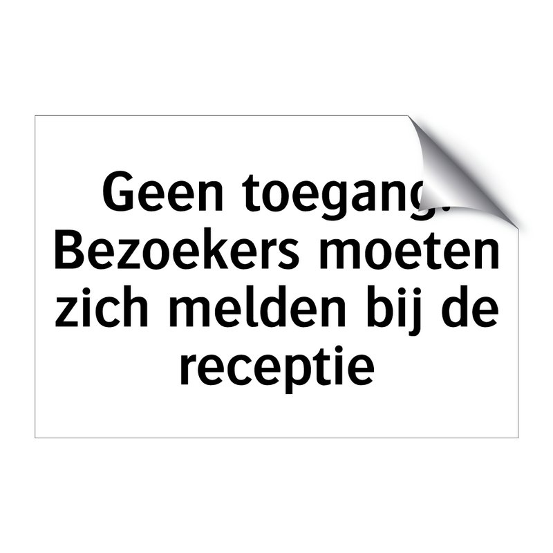 Geen toegang. Bezoekers moeten zich melden bij de receptie