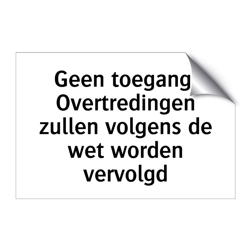 Geen toegang. Overtredingen zullen volgens de wet worden vervolgd