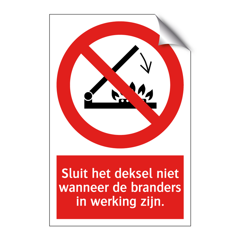 Sluit het deksel niet wanneer de branders in werking zijn.