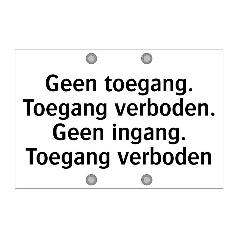 Geen toegang. Toegang verboden. Geen ingang. Toegang verboden