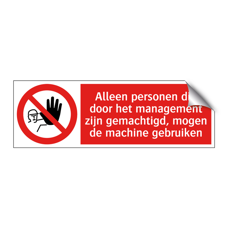 Alleen personen die door het management zijn gemachtigd, mogen de machine gebruiken