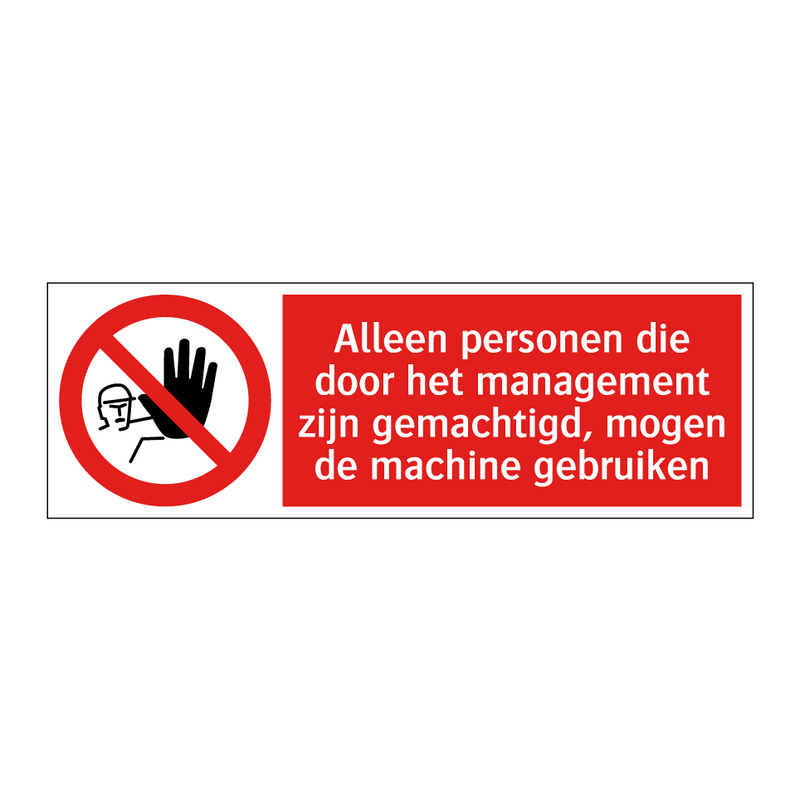 Alleen personen die door het management zijn gemachtigd, mogen de machine gebruiken