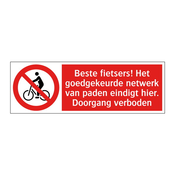 Beste fietsers! Het goedgekeurde netwerk van paden eindigt hier. Doorgang verboden