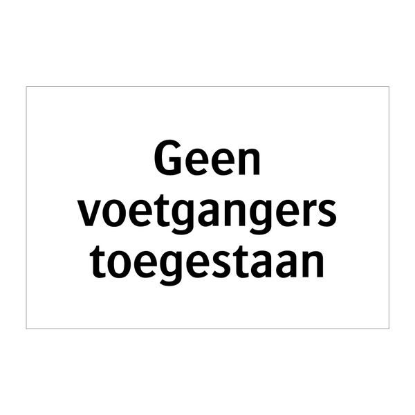 Geen voetgangers toegestaan